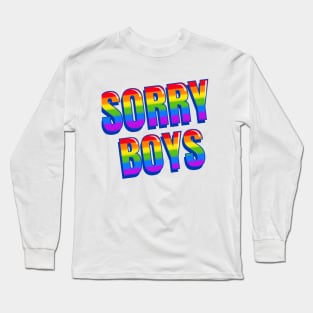 Sorry boys Long Sleeve T-Shirt